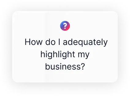 How do I adequately highlight my business?